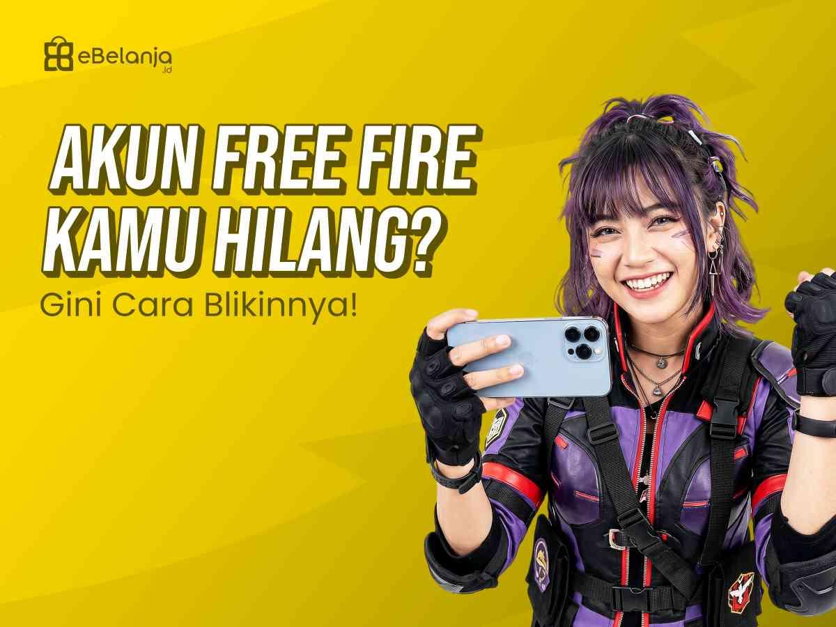 Jangan Khawatir, Ini Cara Mengembalikan Akun Free Fire yang Hilang
