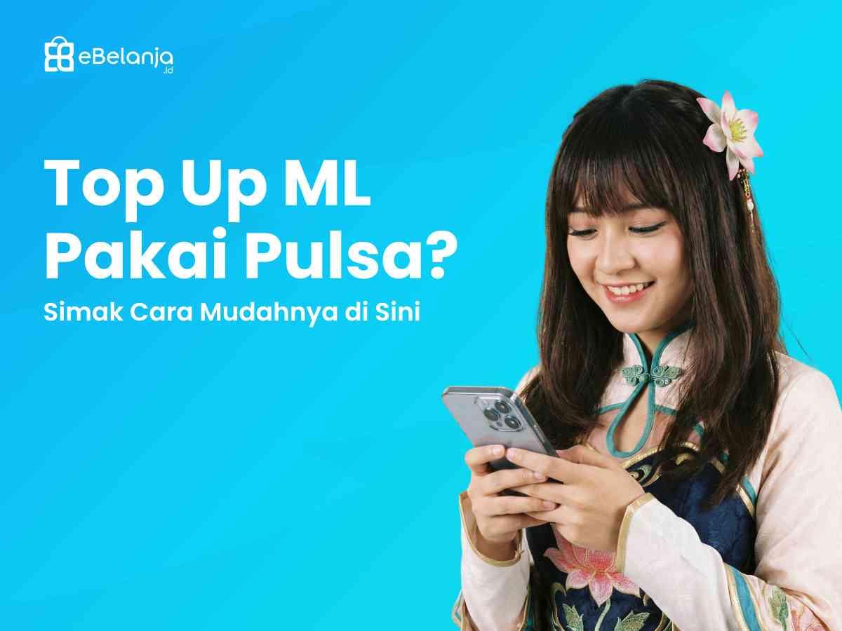 Mau Top Up ML Pakai Pulsa? Simak Cara Mudahnya di Sini