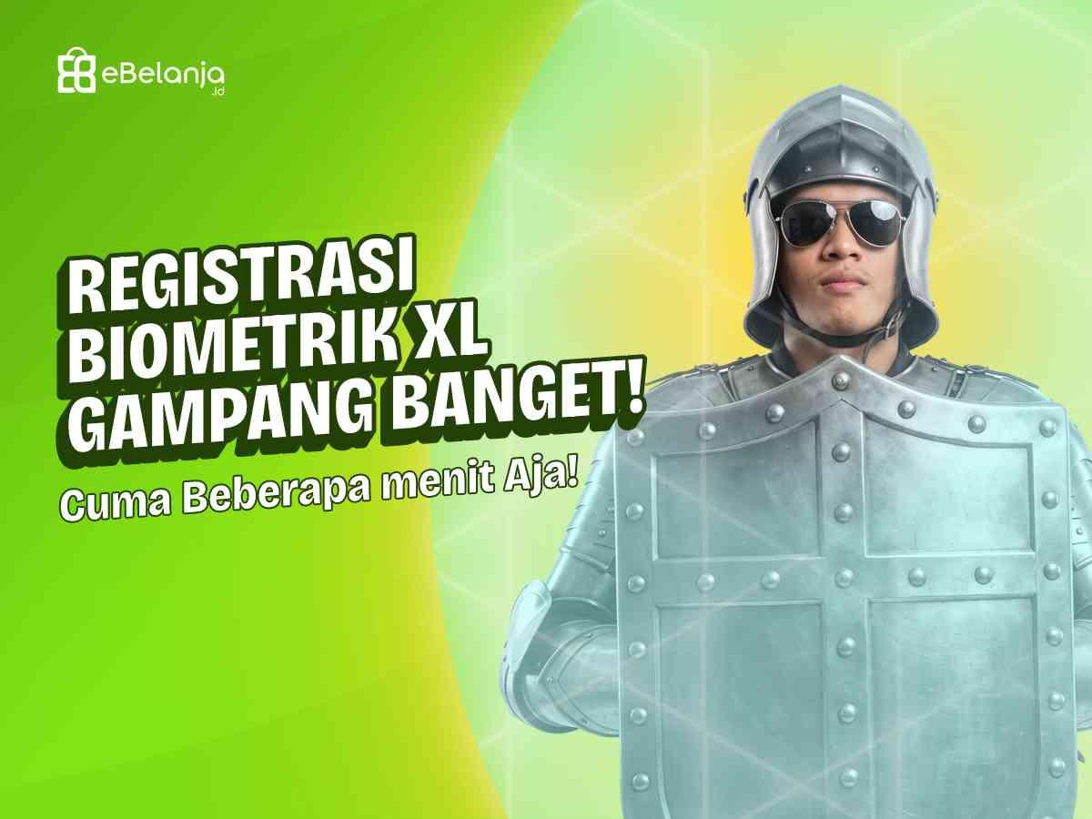 Registrasi Biometrik XL Gampang Banget! Cuma Butuh Beberapa Menit