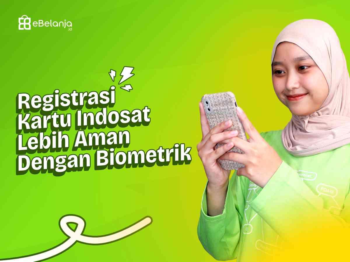 Registrasi Kartu Indosat Lebih Aman dengan Teknologi Biometrik